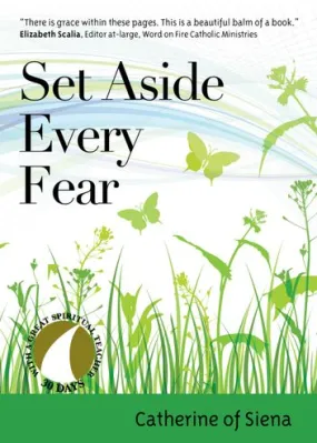 Set Aside Every Fear by Catherine Of Siena